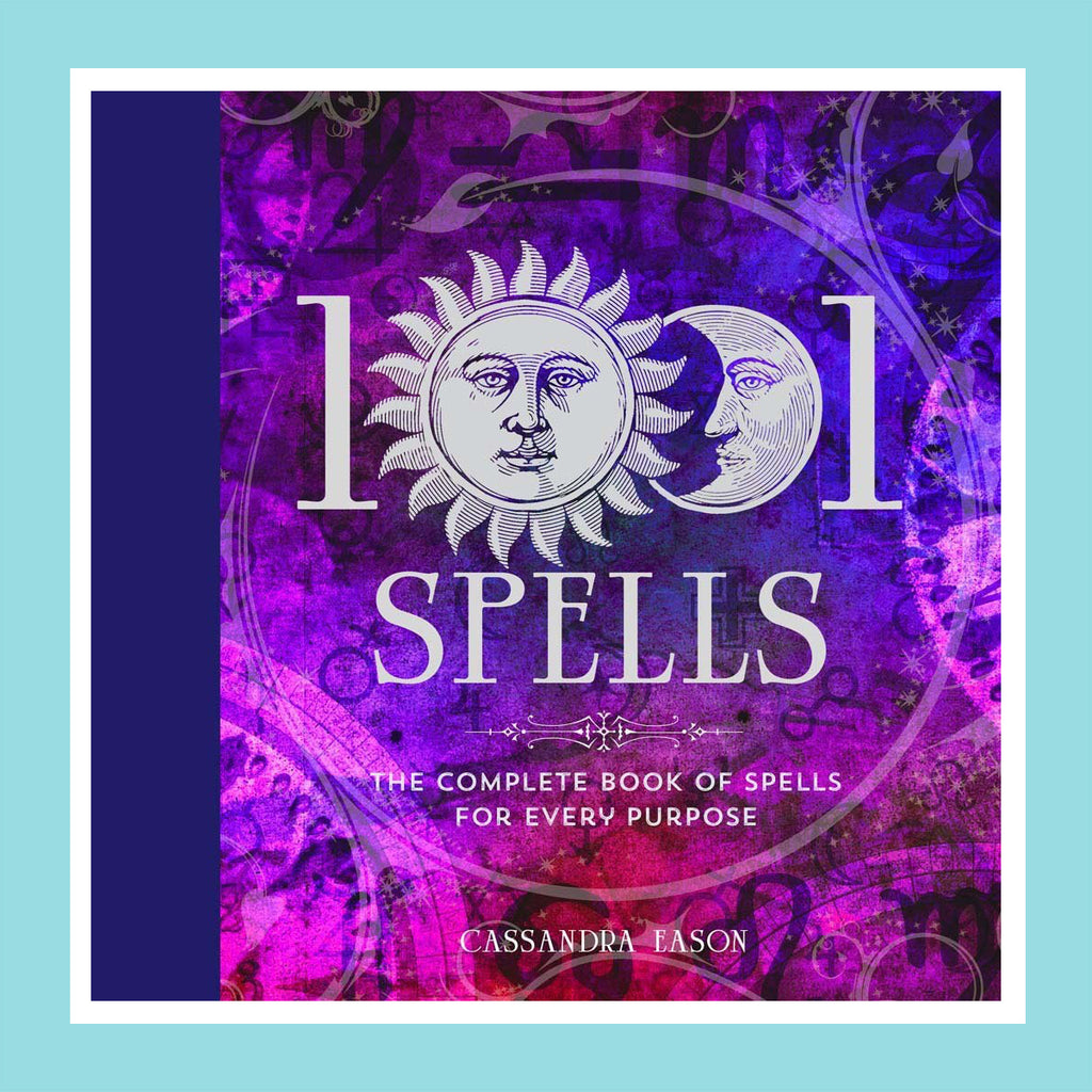 1001 Spells: The Complete Book of Spells for Every Purpose (Hardcover – Illustrated) by Cassandra Eason