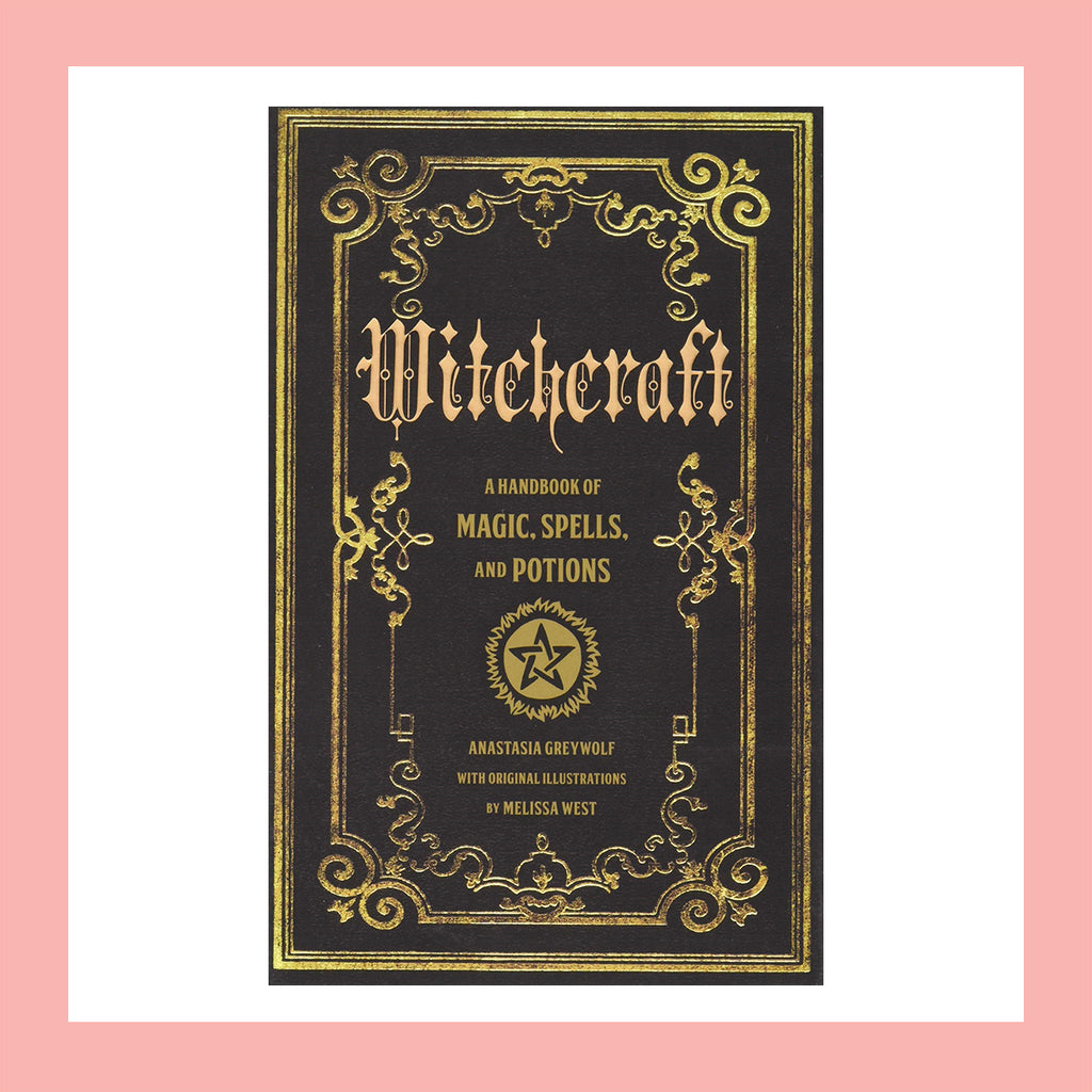 Witchcraft: A Handbook of Magic Spells and Potions (Hardcover) by Anastasia Greywolf